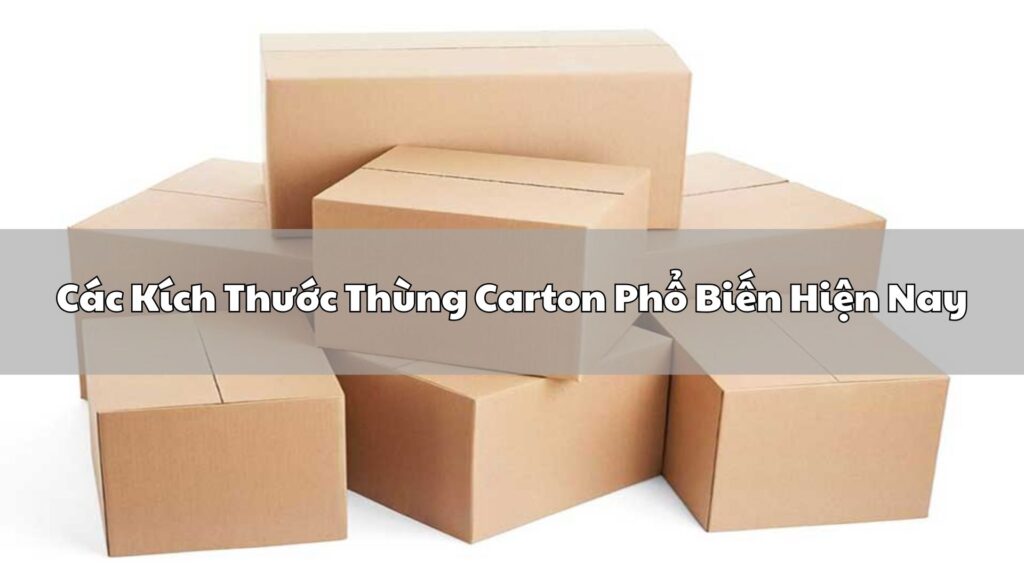 Kích thước thùng carton phổ biến