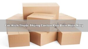 Kích thước thùng carton phổ biến