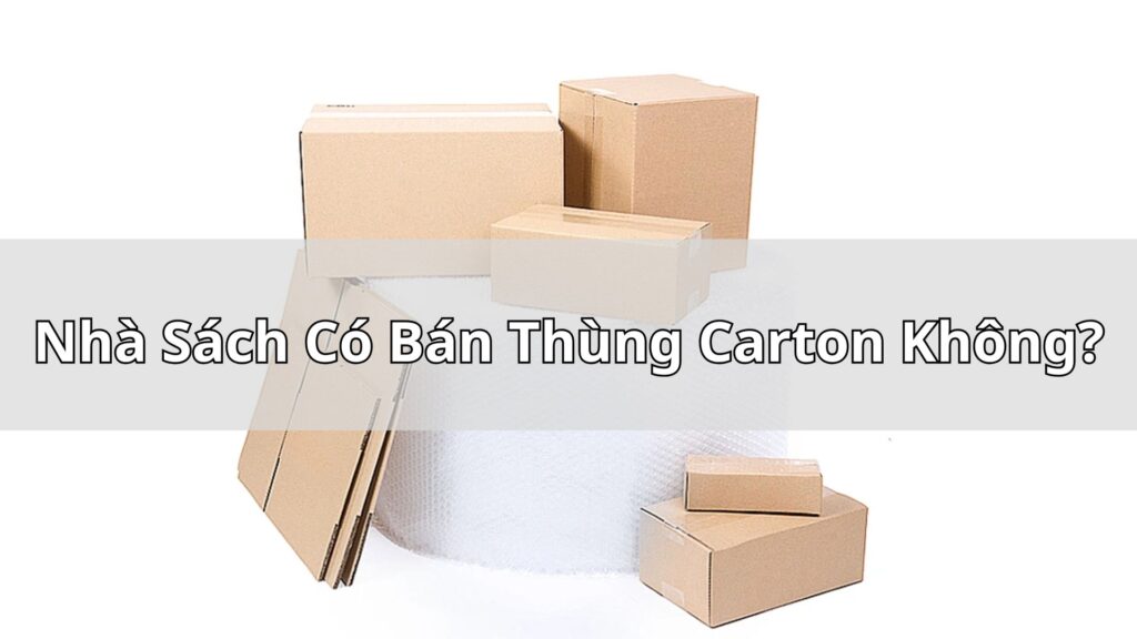 Nhà sách có bán thùng carton không?