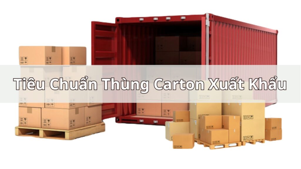 Tiêu Chuẩn Thùng Carton Xuất Khẩu