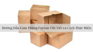 hướng dẫn làm thùng carton