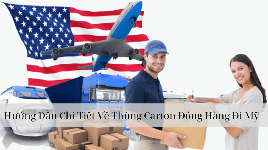 Thùng Carton Đóng Gói Hàng Hóa Đi Mỹ