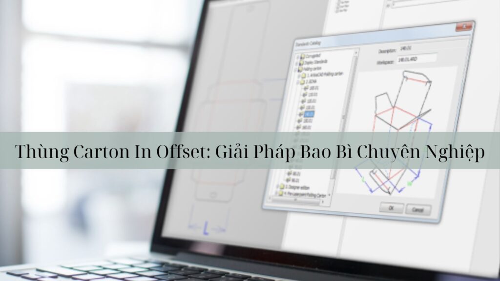 Sử Dụng Phần Mềm Thiết Kế Thùng Carton