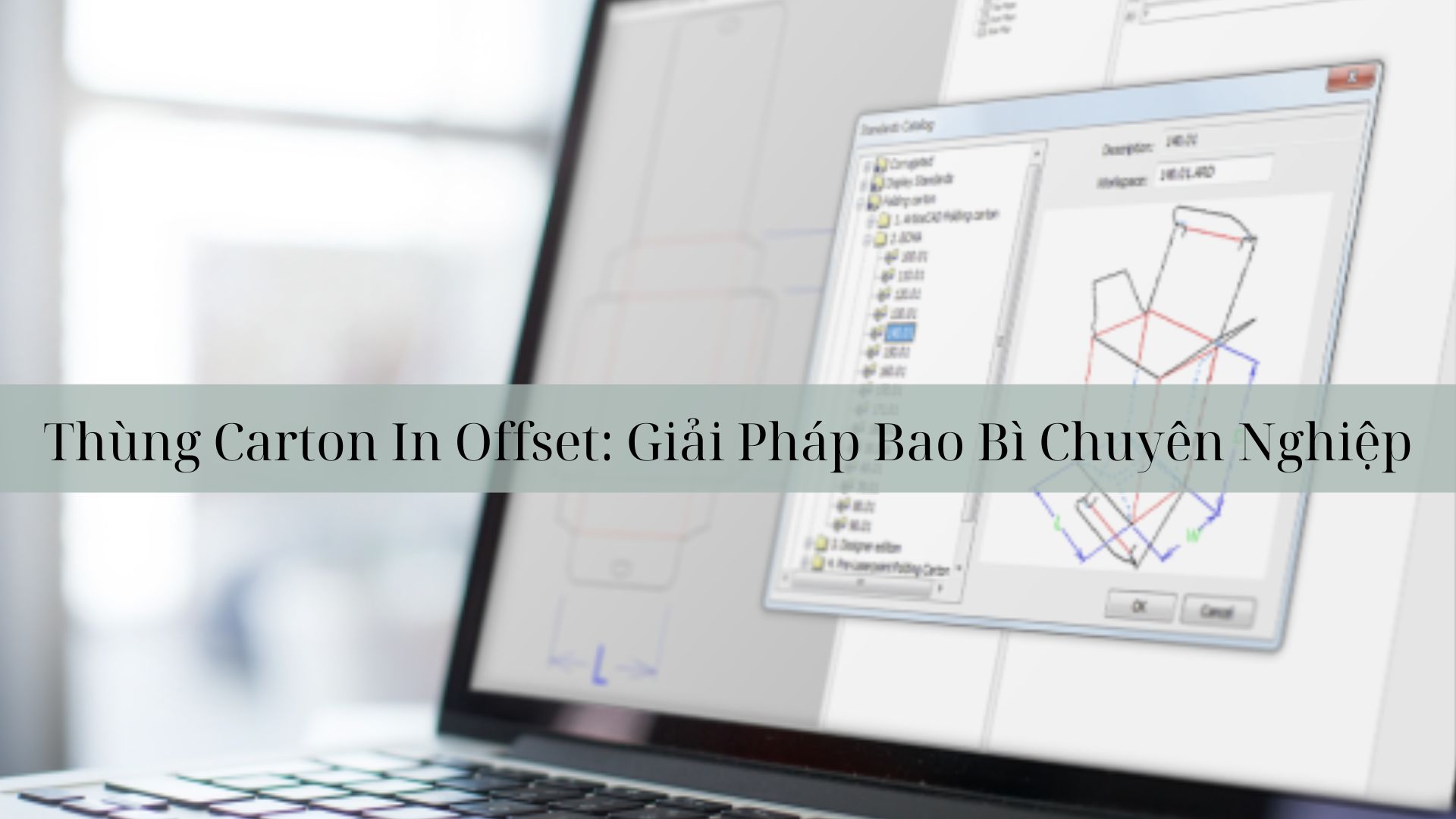 Sử Dụng Phần Mềm Thiết Kế Thùng Carton